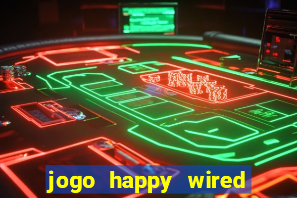 jogo happy wired paga mesmo